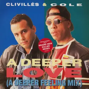 Clivillés & Cole – A Deeper Love (A Deeper Feeling Mix)