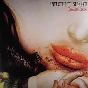 Infected Mushroom – Becoming Insane