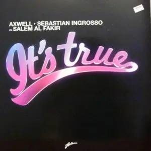 Axwell + Sebastian Ingrosso Vs. Salem Al Fakir – It's True