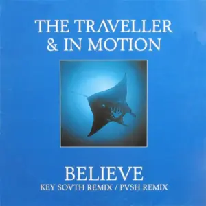 Traveller, The & In Motion – Believe (Remix)