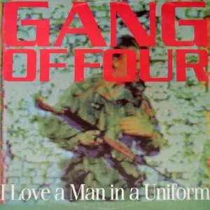 Gang Of Four – I Love A Man In A Uniform