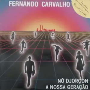 Fernando Carvalho – Nô Djorçon - A Nossa Geração
