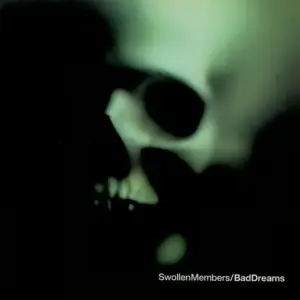 Swollen Members – Bad Dreams
