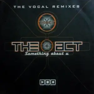 Act, The – Something About U (The Vocal Remixes)