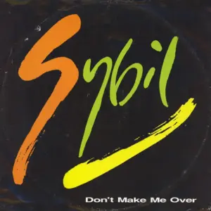 Sybil – Don't Make Me Over / Here Comes My Love