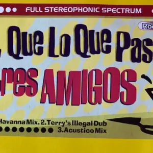 Tres Amigos – Que Lo Que Pasa ?