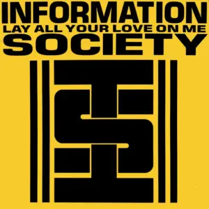 Information Society – Lay All Your Love On Me