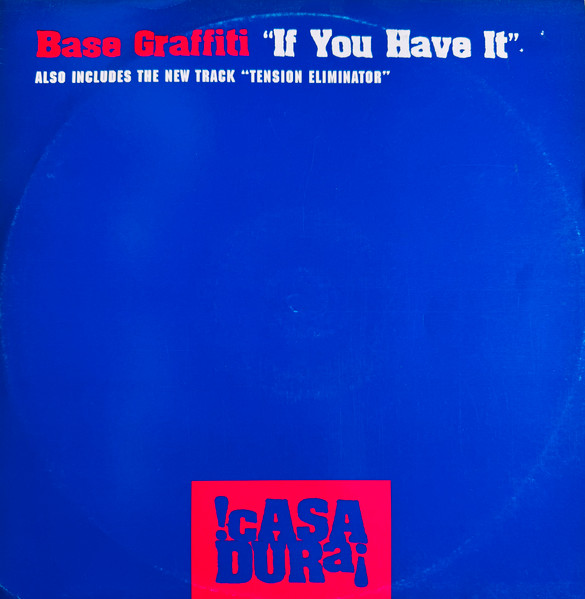 Base Graffiti – If You Have It / Tension Eliminator