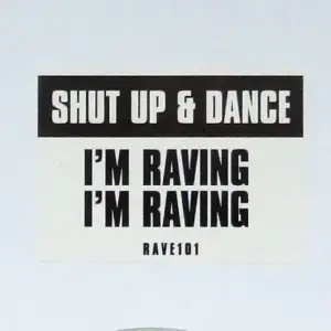 Shut Up & Dance – I'm Raving, I'm Raving