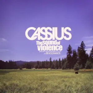 Cassius With Steve Edwards – The Sound Of Violence (Feel Like I Wanna Be Inside Of You)