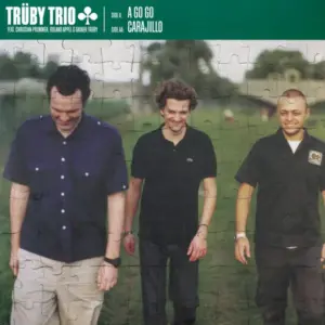 Trüby Trio – A-Go-Go / Carajillo