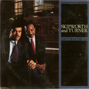 Skipworth & Turner – Can't Give Her Up
