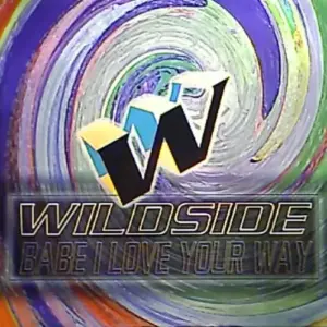 Wildside – Babe I Love Your Way