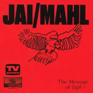 JAI/MAHL – The Message Of Zipf