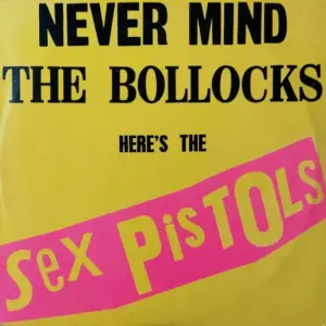 Sex Pistols – Never Mind The Bollocks Here's The Sex Pistols