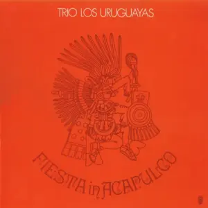 Trio Los Uruguayos – Fiesta In Acapulco