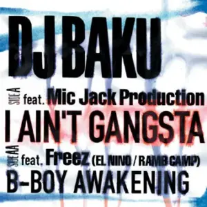 DJ Baku – I Ain't Gangsta / B-Boy Awakening