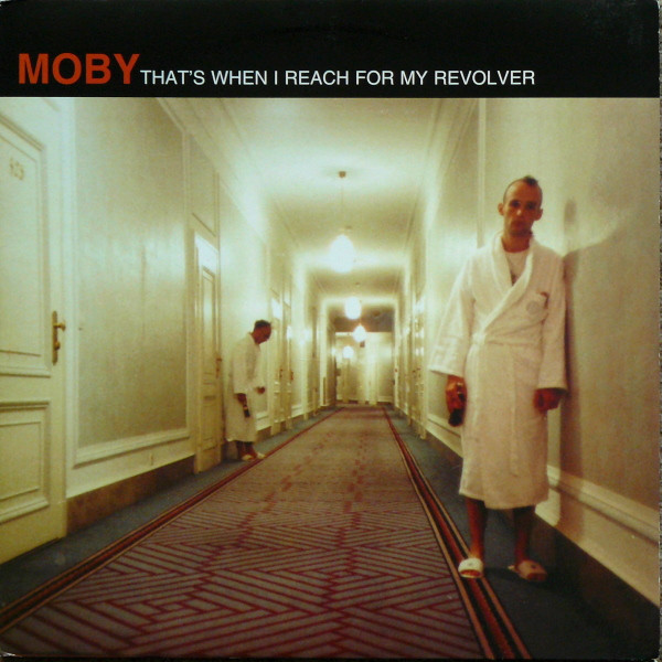 Moby – That's When I  Reach For My Revolver