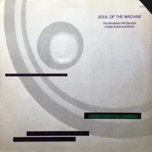 Various – Soul Of The Machine (The Windham Hill Sampler Of New Electronic Music)