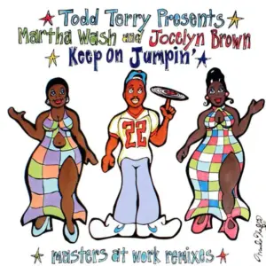 Todd Terry Presents Martha Wash And Jocelyn Brown – Keep On Jumpin'