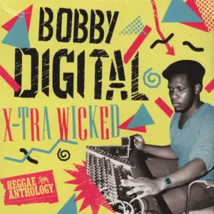 Bobby "Digital" Dixon – X-Tra Wicked 