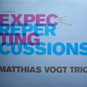 Matthias Vogt Trio – Expecting Repercussions