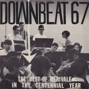 Merivale High School Concert Band – Downbeat '67: The Best Of Merivale In The Centennial Year