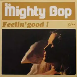 Mighty Bop, The – Feelin' Good!