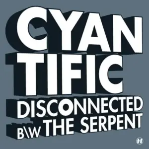 Cyantific – Disconnected b/w The Serpent