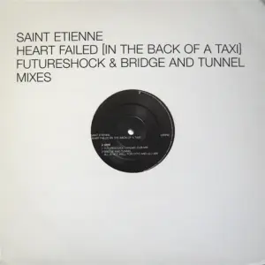 Saint Etienne – Heart Failed (In The Back Of A Taxi) - Futureshock & Bridge And Tunnel Mixes