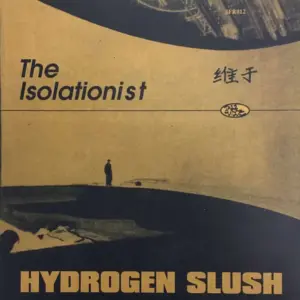 Isolationist, The – Hydrogen Slush