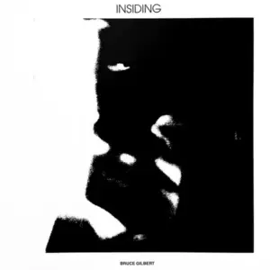 Bruce Gilbert – Insiding