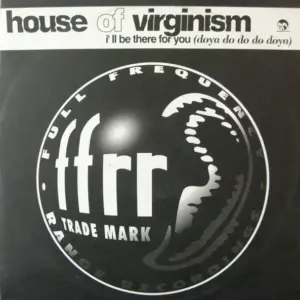 House Of Virginism – I'll Be There For You (Doya Do Do Do Doya)