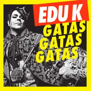 Edu K – Gatas Gatas Gatas