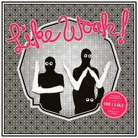 Like Woah! – Oh I Like