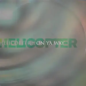 Helicopter – On Ya Way