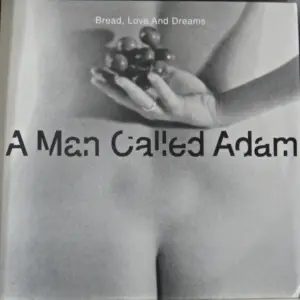 A Man Called Adam – Bread, Love And Dreams