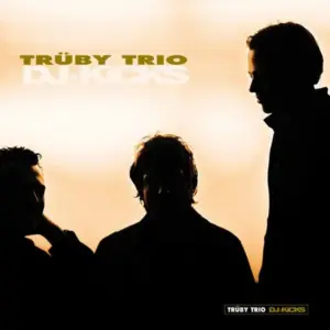 Trüby Trio – DJ-Kicks - The Tracks