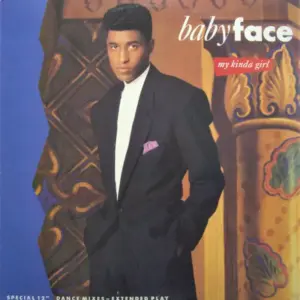 Babyface – My Kinda Girl (Special 12" Dance Mixes - Extended Play)