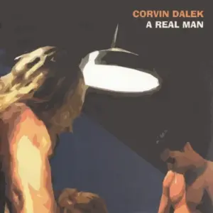 Corvin Dalek – A Real Man