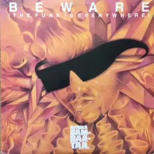 Afrika Bambaataa & Family – Beware (The Funk Is Everywhere)