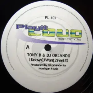 Tony B! & DJ Orlando – I Know (U Want 2 Feel It)