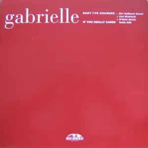 Gabrielle – Baby I've Changed (Remixes) / If You Really Cared