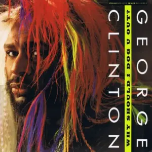 George Clinton – Why Should I Dog U Out ?