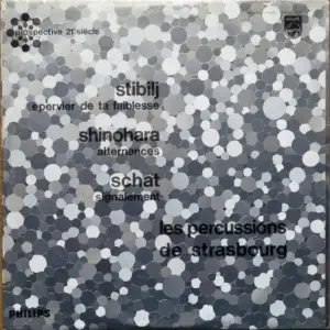 Milan Stibilj, Makoto Shinohara, Peter Schat, Les Percussions De Strasbourg – Épervier De Ta Faiblesse / Alternances / Signalement