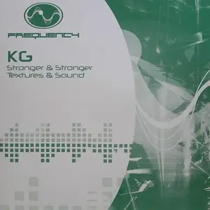 KG (5) – Stronger & Stronger / Textures & Sound