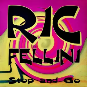 Ric Fellini (2) – Stop And Go