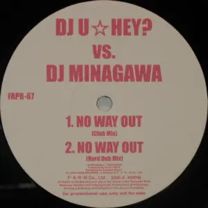 DJ U☆Hey? Vs. DJ Minagawa – No Way Out (Club Mix) / No Way Out (Hard Dub Mix) / Rockin' Star