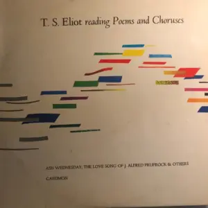 T. S. Eliot – T.S. Eliot Reading Poems And Choruses