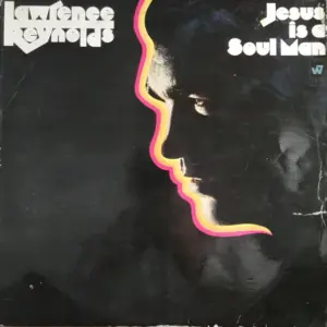 Lawrence Reynolds – Jesus Is A Soul Man